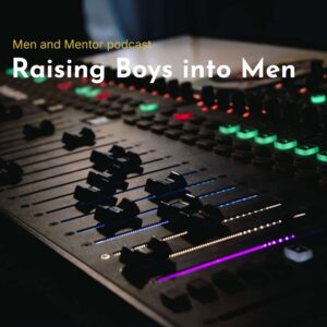 Raising Boys into Men